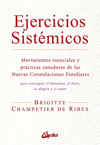 Imagen de archivo de EJERCICIOS SISTMICOS. Movimientos esenciales y prcticas sanadoras de las Nuevas Constelaciones Familiares a la venta por KALAMO LIBROS, S.L.