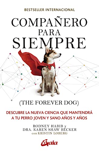 Stock image for COMPAERO PARA SIEMPRE (THE FOREVER DOG). Descubre la nueva ciencia que mantendr a tu perro joven y sano aos y aos for sale by KALAMO LIBROS, S.L.