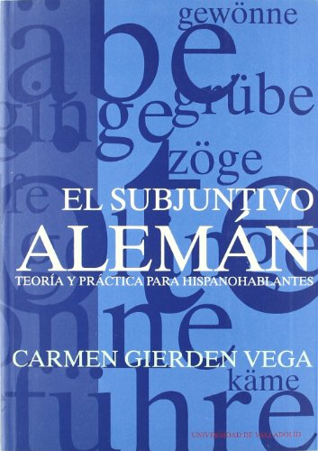 SUBJUNTIVO ALEMAN, EL. TEORÍA Y PRÁCTICA PARA HISPANOHABLANTES