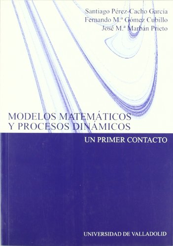 Imagen de archivo de MODELOS MATEMTICOS Y PROCESOS DINMICOS. UN PRIMER CONTACTO a la venta por Zilis Select Books