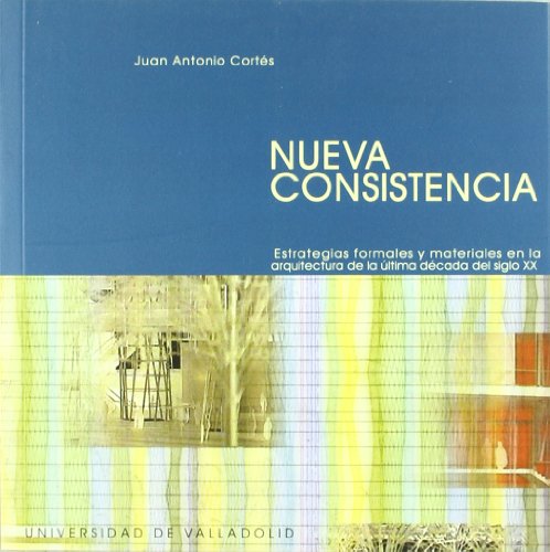 9788484482260: Nueva consistencia : estrategias formales y materiales en la arquitectura de la ltima dcada del siglo XX (SIN COLECCION)