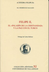Imagen de archivo de FELIPE II, EL "PALADIN DE LA CRISTIANDAD" Y LA PAZ CON EL TURCO a la venta por Prtico [Portico]