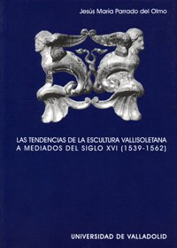 Imagen de archivo de LAS TENDENCIAS DE LA ESCULTURA VALLISOLETANA A MEDIADOS DEL SIGLO XVI (1539-1562) a la venta por Prtico [Portico]