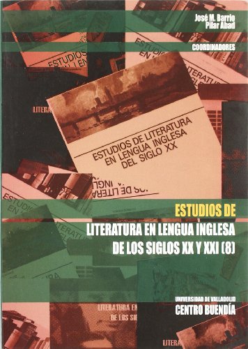 Imagen de archivo de ESTUDIOS DE LITERATURA EN LENGUA INGLESA DE LOS SIGLOS XX Y XXI (8) a la venta por Zilis Select Books