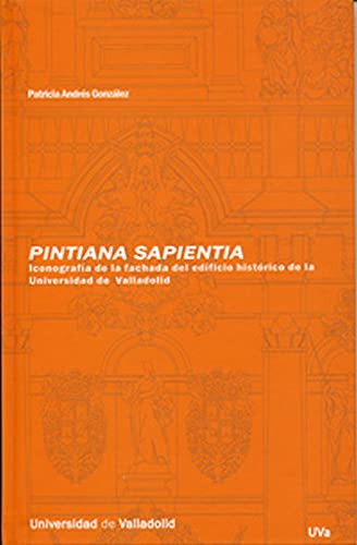 Imagen de archivo de PINTIANA SAPIENTIA. ICONOGRAFA DE LA FACHADA DEL EDIFICIO HISTRICO DE LA UNIVE a la venta por Hilando Libros