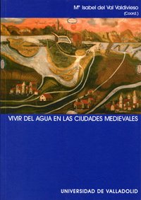 Imagen de archivo de Vivir del agua en las ciudades medievales a la venta por Itziar Arranz Libros & Dribaslibros