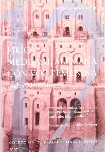 Lírica medieval alemana con voz femenina (siglos XII - XIII). Introd., trad. y notas de y Juan Carlos Búa Carballo. Prólogo de Víctor Millet Schröder. Universidad de Valladolid, Secretariado de Publicaciones e Intercambio Editorial, Disbabelia - Muñoz Saavedra, María Paz