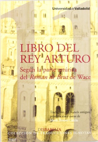 Libro del Rey Arturo. según la parte artúrica del Roman de Brut de Wace