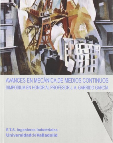 Imagen de archivo de AVANCES EN MECANICA DE MEDIOS CONTINUOS. SIMPOSIUM EN HONOR AL PROFESOR J.A. GARRIDO GARCA a la venta por Zilis Select Books