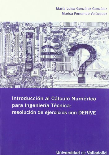 9788484484257: INTRODUCCION AL CALCULO NUMRICO PARA INGENIERA TCNICA: RESOLUCIN DE EJERCICIOS CON DERIVE: RESOLUCIN DE EJERCICIOS CON DERIVE (Spanish Edition)