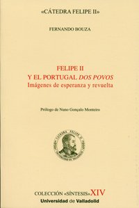 Imagen de archivo de FELIPE II Y EL PORTUGAL "DOS POVOS". IMAGENES DE ESPERANZA Y REVUELTA a la venta por Prtico [Portico]