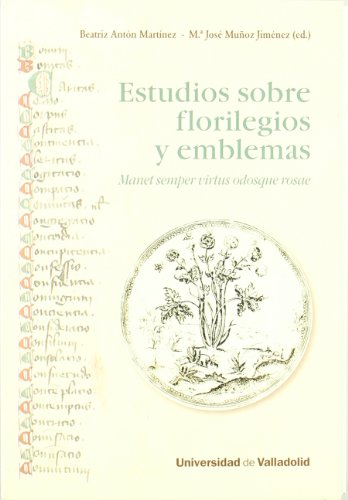 Imagen de archivo de ESTUDIOS SOBRE FLORILEGIOS Y EMBLEMASANTON MARTINEZ, BEATRIZ / MUOZ a la venta por Iridium_Books