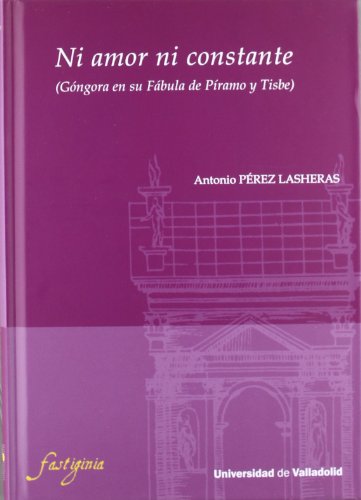 Beispielbild fr Ni Amor in Constante (Gongora En Su Fabula De Piramo y Tisbe) zum Verkauf von BookOrders