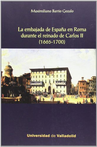 9788484487579: Embajada de espaa en Roma durante el reinado de Carlos II (1665-1700),La (SIN COLECCION)