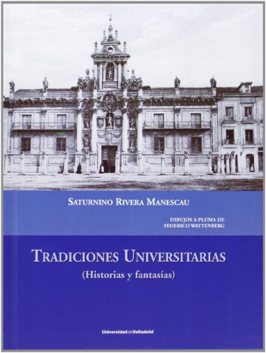 Imagen de archivo de TRADICIONES UNIVERSITARIAS (HISTORIAS Y FANTASIAS) a la venta por KALAMO LIBROS, S.L.
