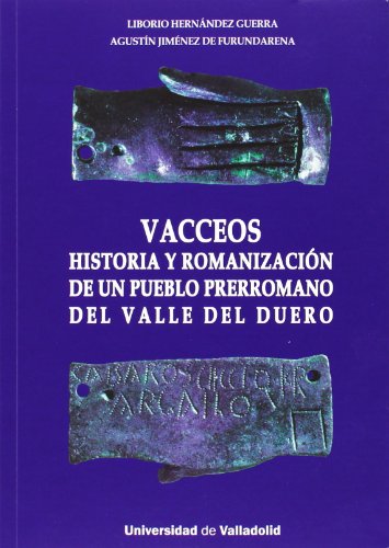 Imagen de archivo de VACCEOS: HISTORIA Y ROMANIZACION DE UN PUEBLO PRERROMANO DEL VALLE DEL DUER a la venta por KALAMO LIBROS, S.L.
