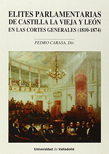 9788484487852: Elites Parlamentarias De Castilla La Vieja Y Len En Las Cortes Generales (1810-