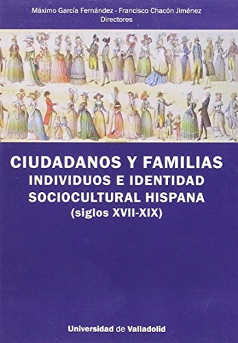 Imagen de archivo de CIUDADANOS Y FAMILIAS. INDIVIDUOS E IDENTIDAD SOCIOCULTURAL HISPANA (SIGLOS XVII-XIX)- CD a la venta por MARCIAL PONS LIBRERO