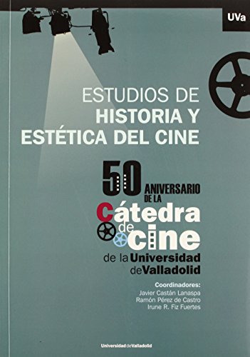 9788484488293: ESTUDIOS DE HISTORIA Y ESTTICA DEL CINE. 50 Aniversario de la Ctedra de Cine de la Universidad de Valladolid