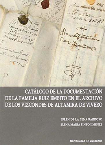 Stock image for CATLOGO DE LA DOCUMENTACIN DE LA FAMILIA RUIZ EMBITO EN EL ARCHIVO DE LOS VIZCONDES DE ALTAMIRA DE VIVERO (Libro + CD) for sale by KALAMO LIBROS, S.L.