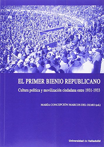 Stock image for PRIMER BIENIO REPUBLICANO, EL. CULTURA POLTICA Y MOVILIZACIN CIUDADANA ENTRE 1931-1933 for sale by Ammareal