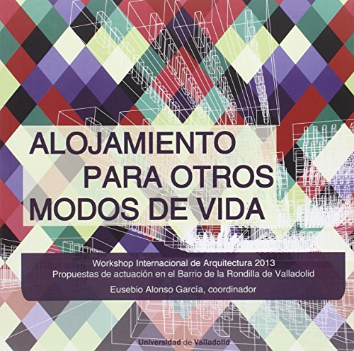 Imagen de archivo de ALOJAMIENTO PARA OTROS MODOS DE VIDA: WORKSHOP INTERNACIONAL DE ARQUITECTURA 2013 a la venta por KALAMO LIBROS, S.L.