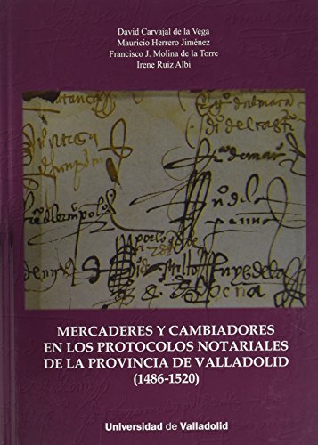 Beispielbild fr Mercaderes Y Cambiadores En Los Protocolos Notariales De La Provincia De Valladolid (1486-1520) zum Verkauf von Moshu Books