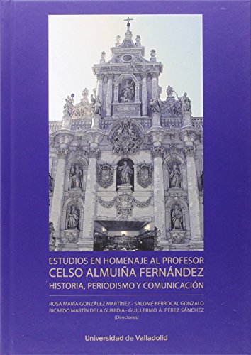 9788484488613: ESTUDIOS EN HOMENAJE AL PROFESOR CELSO ALMUIA FERNNDEZ. Historia, periodismo y comunicacin