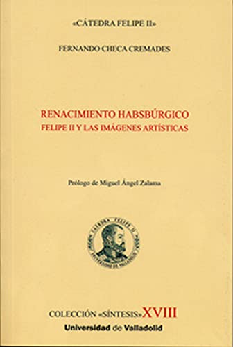 Stock image for RENACIMIENTO HABSBRGICO: FELIPE II Y LAS IMGENES ARTSTICAS for sale by KALAMO LIBROS, S.L.