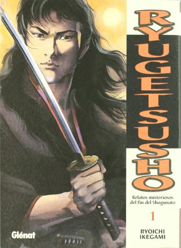RyÃ»getsushÃ´ 1: Relatos misteriosos del fin del Shogunato (Spanish Edition) (9788484496014) by Ikegami, RyÃ´ichi