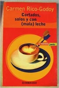 Imagen de archivo de Cortados, solos y con (mala) leche a la venta por Papel y Letras