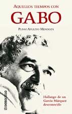 Aquellos Tiempos Con Gabo (Spanish Edition) (9788484508588) by Mendoza, Plinio Apuleyo