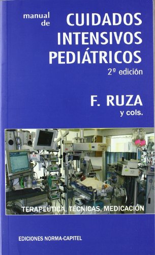 Cuidados intensivos pediatricos. Terapeutica, tecnicas, medicacion.