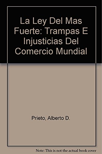 Stock image for La Ley Del Mas Fuerte: Trampas E Injusticias Del Comercio Mundial for sale by medimops