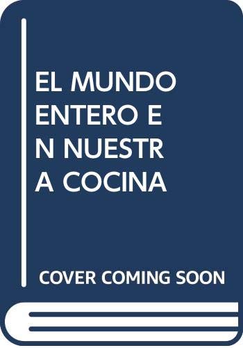 Beispielbild fr El Mundo Entero en Nuestra Cocina zum Verkauf von Hamelyn