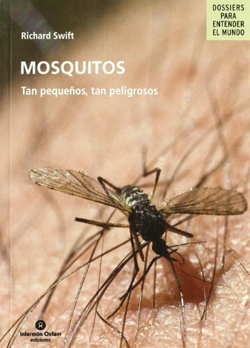 Stock image for Mosquitos - tan pequeos, tan peligrosos (Dossiers Entender El Mundo) [Tapa blanda] Swift, Richard for sale by Papiro y Papel