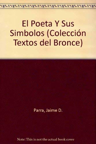 Beispielbild fr El poeta y sus simbolos (Coleccin Textos del Bronce) zum Verkauf von Librera Santo Domingo