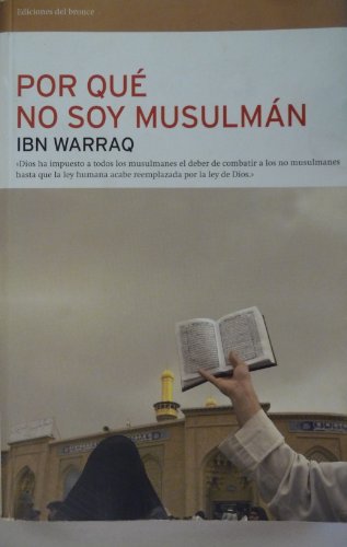 Por Que No Soy Musulman: Dios ha impuesto a todos los musuelmanes el deber de combatir a los no m...