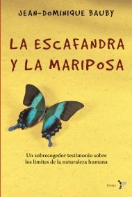 9788484531784: La Escafandra y la Mariposa: Un Sobrecogedor Testimonio Sobre Los Limites De La Naturaleza Humana (Spanish Edition)