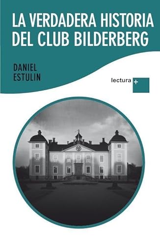 La verdadera historia del Club Bilderberg - Estulin, Daniel: 9788484531951  - AbeBooks