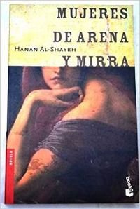 Mujeres De Arena Y Mirra (Spanish Edition) (9788484539605) by Al-Shaykh, Hanan