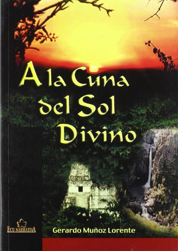 Stock image for A LA CUNA DEL SOL DIVINO for sale by KALAMO LIBROS, S.L.