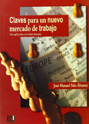 Imagen de archivo de Claves para Un Nuevo Mercado de Trabajo. Una Aplicacin a la Unin Europea a la venta por Hamelyn