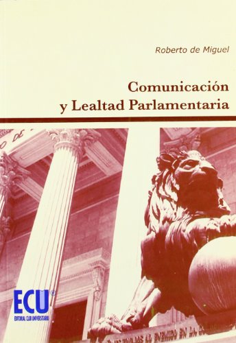 Beispielbild fr Comunicacin y lealtad parlamentaria zum Verkauf von MARCIAL PONS LIBRERO