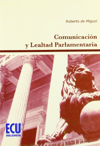 Imagen de archivo de COMUNICACION Y LEALTAD PARLAMENTARIA a la venta por Siglo Actual libros