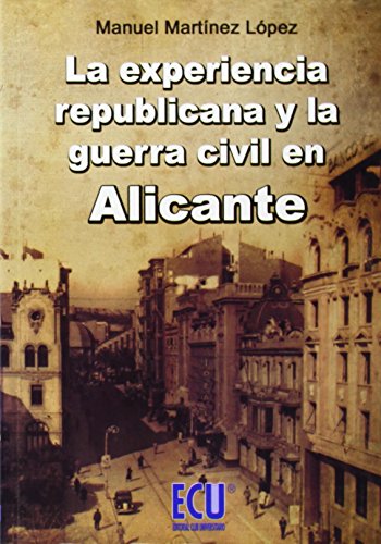 9788484546061: La Experiencia Republicana y la Guerra Civil en Alicante