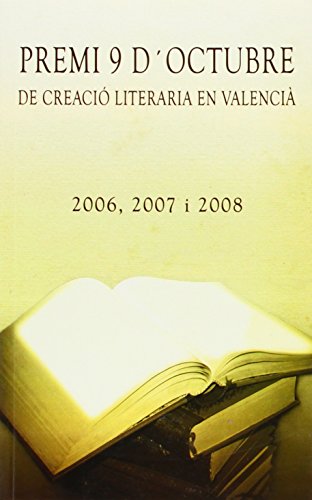 Stock image for Premi 9 D'octubre de Creaci Literaria en Valenci. 2006,2007 I 2008 for sale by Hamelyn
