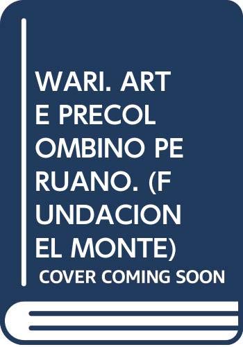 9788484550259: Wari: Arte Precolombino Peruano: Centro Cultural El Monte: Sevilla, Enero-Marzo 2001 (Serie Filosofia) (Spanish Edition)