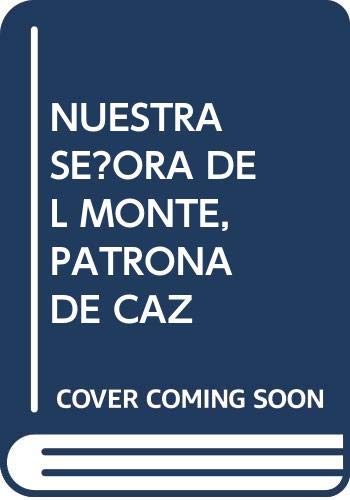 9788484550457: Nuestra Seora Del Monte, Patrona De Cazalla