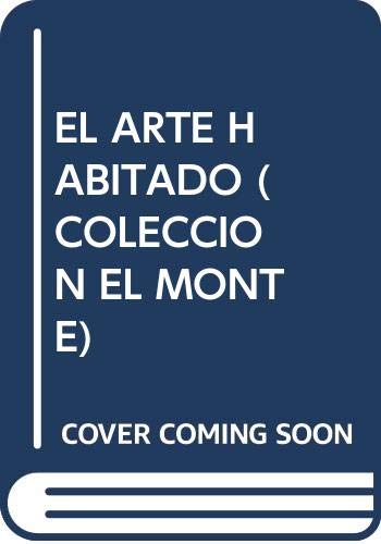 Imagen de archivo de EL ARTE HABITADO (COLECCION EL MONTE) a la venta por Agapea Libros